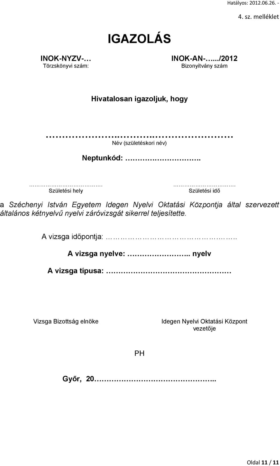 Születési idő a Széchenyi István Egyetem Idegen Nyelvi Oktatási Központja által szervezett általános kétnyelvű nyelvi