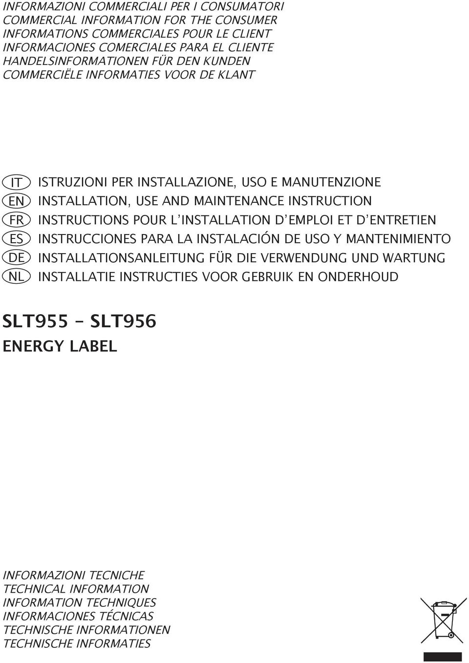 INSTRUCTION INSTRUCTIONS POUR L INSTALLATION D EMPLOI ET D ENTRETIEN INSTRUCCIONES PARA LA INSTALACIÓN DE USO Y MANTENIMIENTO INSTALLATIONSANLEITUNG FÜR DIE VERWENDUNG UND WARTUNG