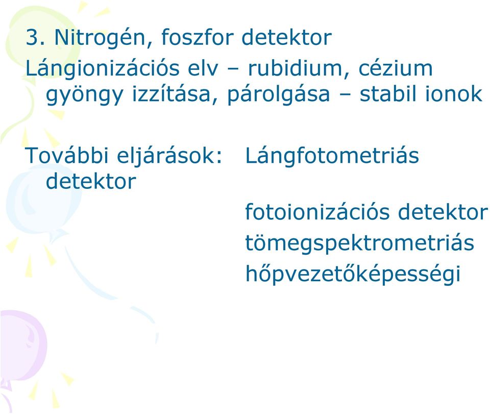 ionok További eljárások: Lángfotometriás detektor