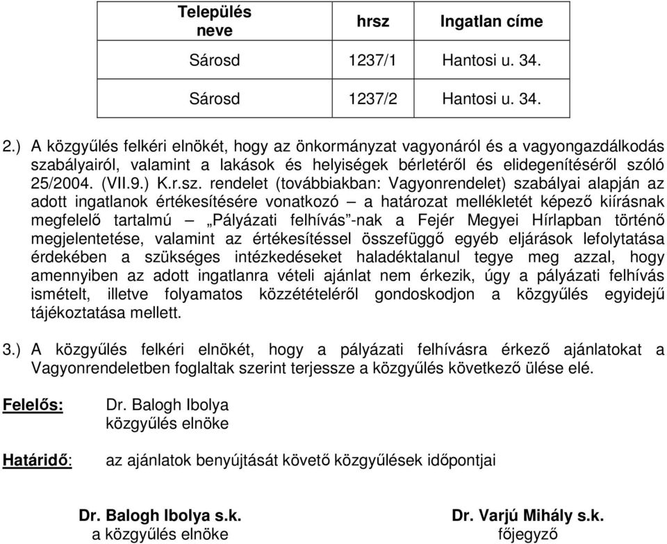 bályairól, valamint a lakások és helyiségek bérletérıl és elidegenítésérıl szó