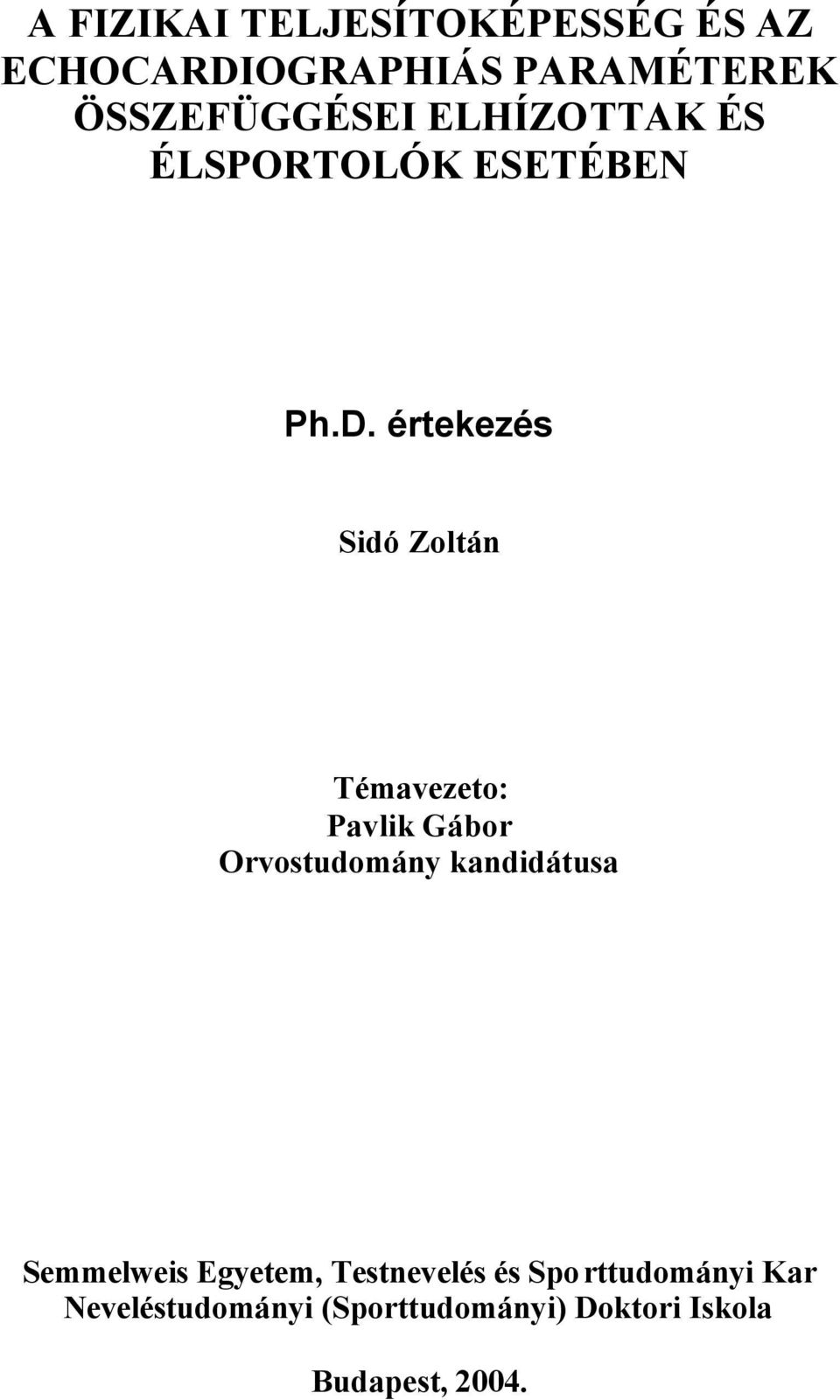 értekezés Sidó Zoltán Témavezeto: Pavlik Gábor Orvostudomány kandidátusa