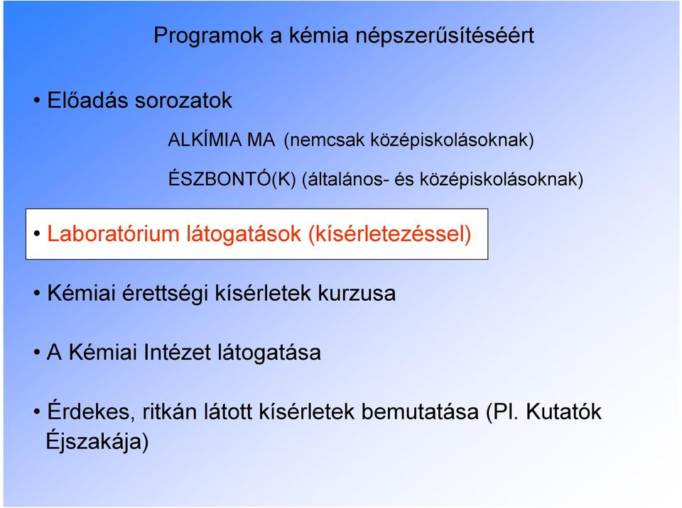 látogatások (kísérletezéssel) Kémiai érettségi kísérletek kurzusa A Kémiai