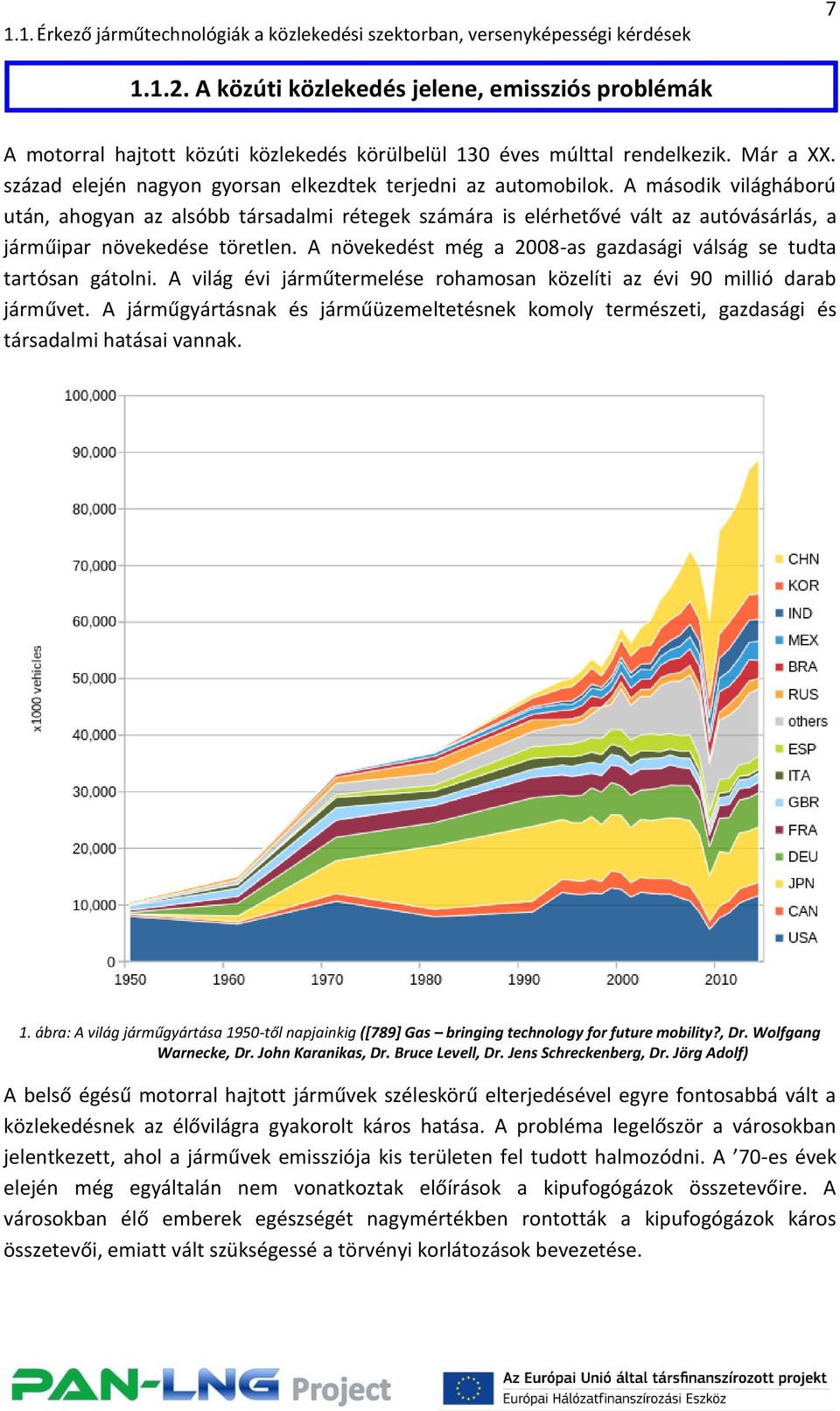 A második világháború után, ahogyan az alsóbb társadalmi rétegek számára is elérhetővé vált az autóvásárlás, a járműipar növekedése töretlen.