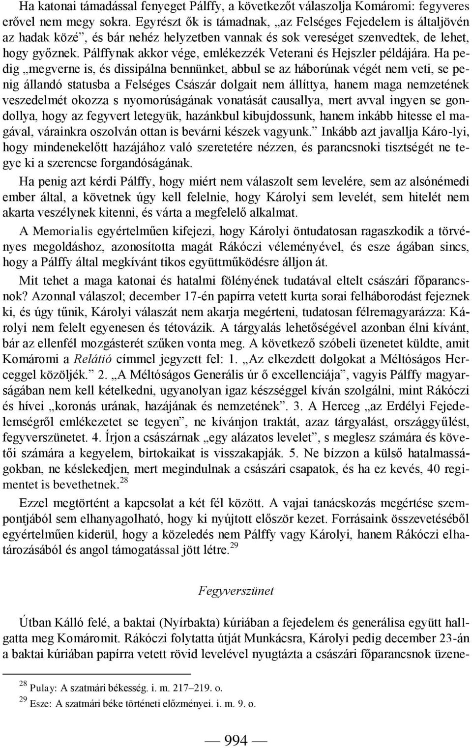 Pálffynak akkor vége, emlékezzék Veterani és Hejszler példájára.