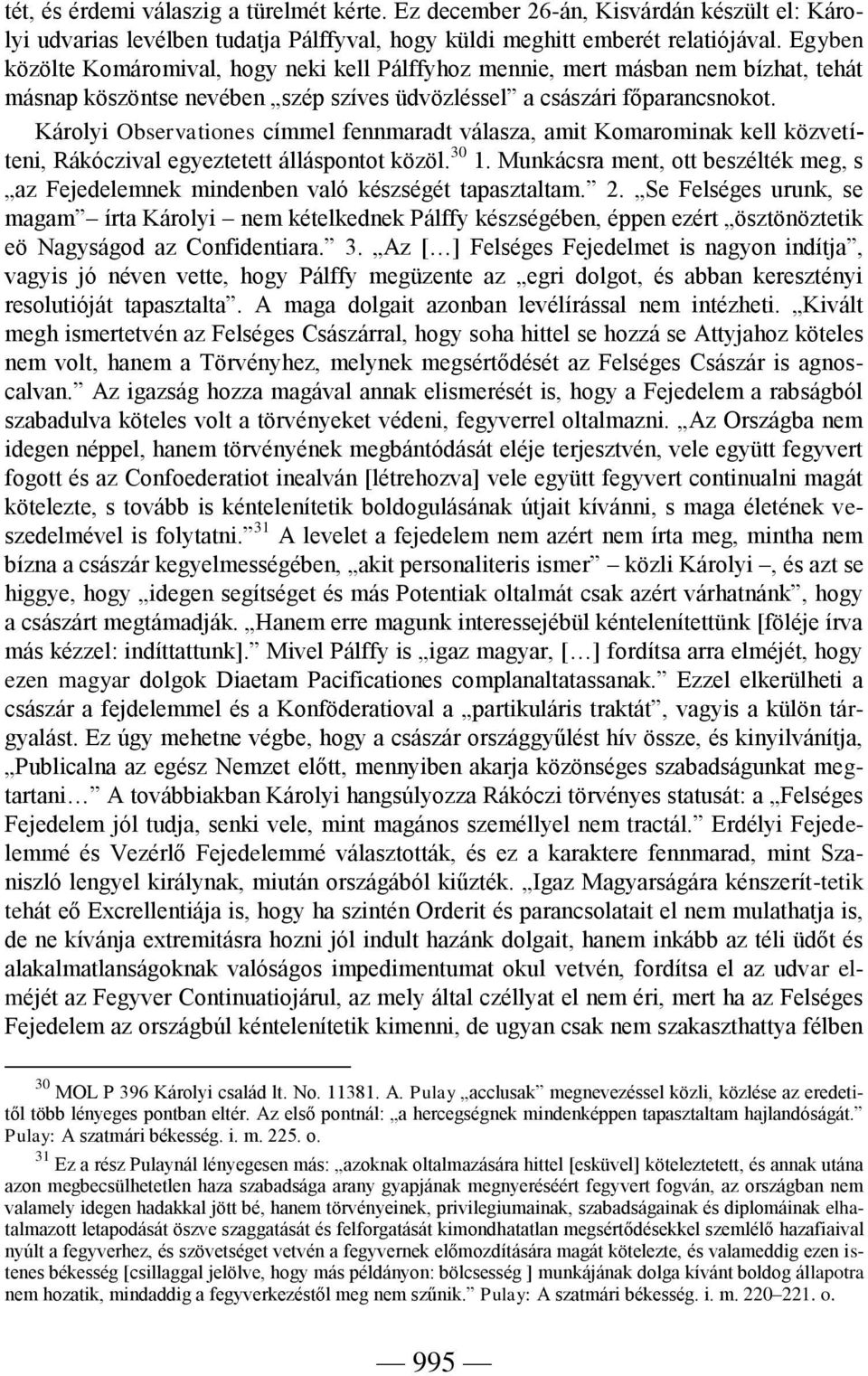 Károlyi Observationes címmel fennmaradt válasza, amit Komarominak kell közvetíteni, Rákóczival egyeztetett álláspontot közöl. 30 1.