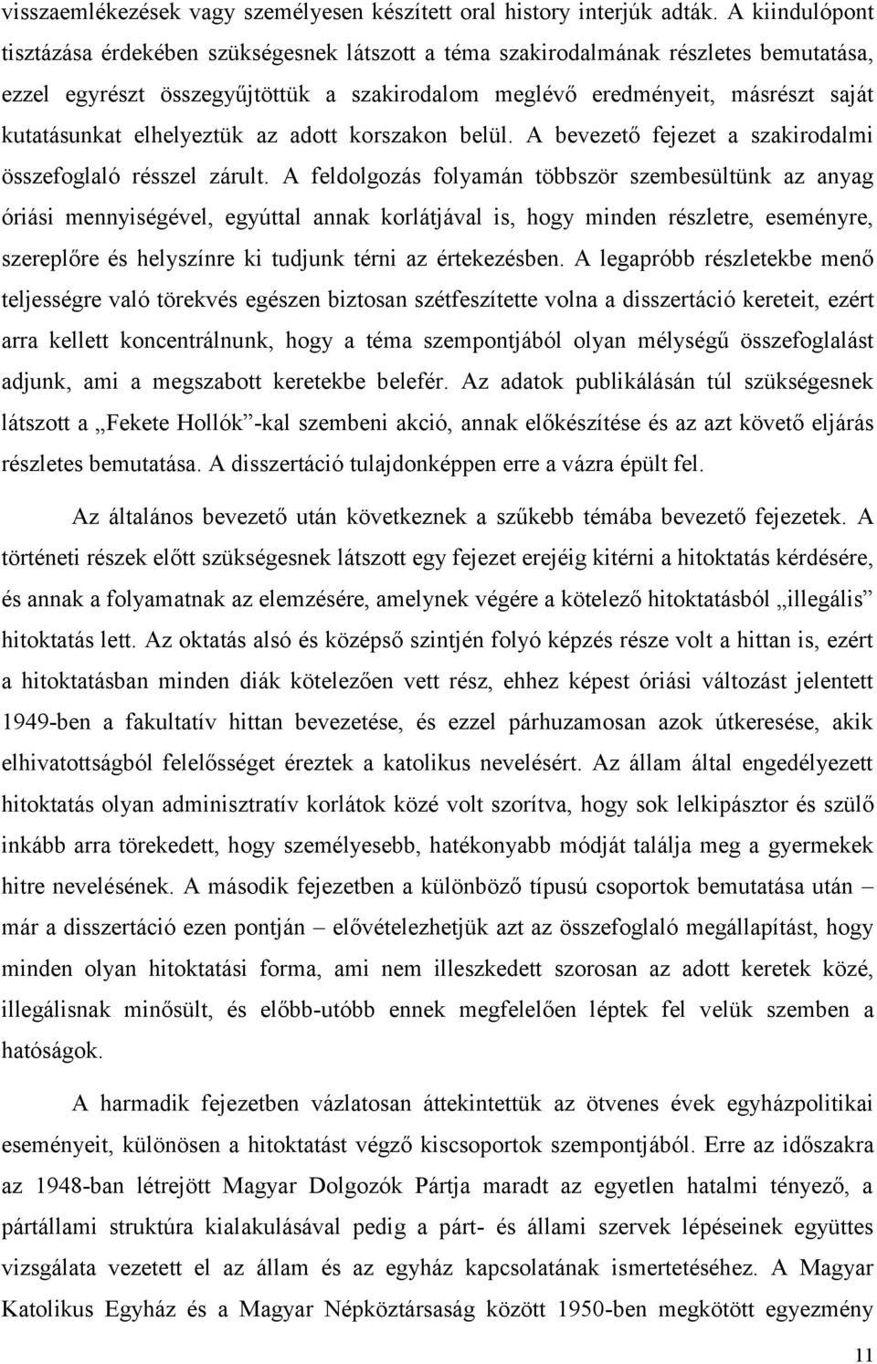 elhelyeztük az adott korszakon belül. A bevezető fejezet a szakirodalmi összefoglaló résszel zárult.