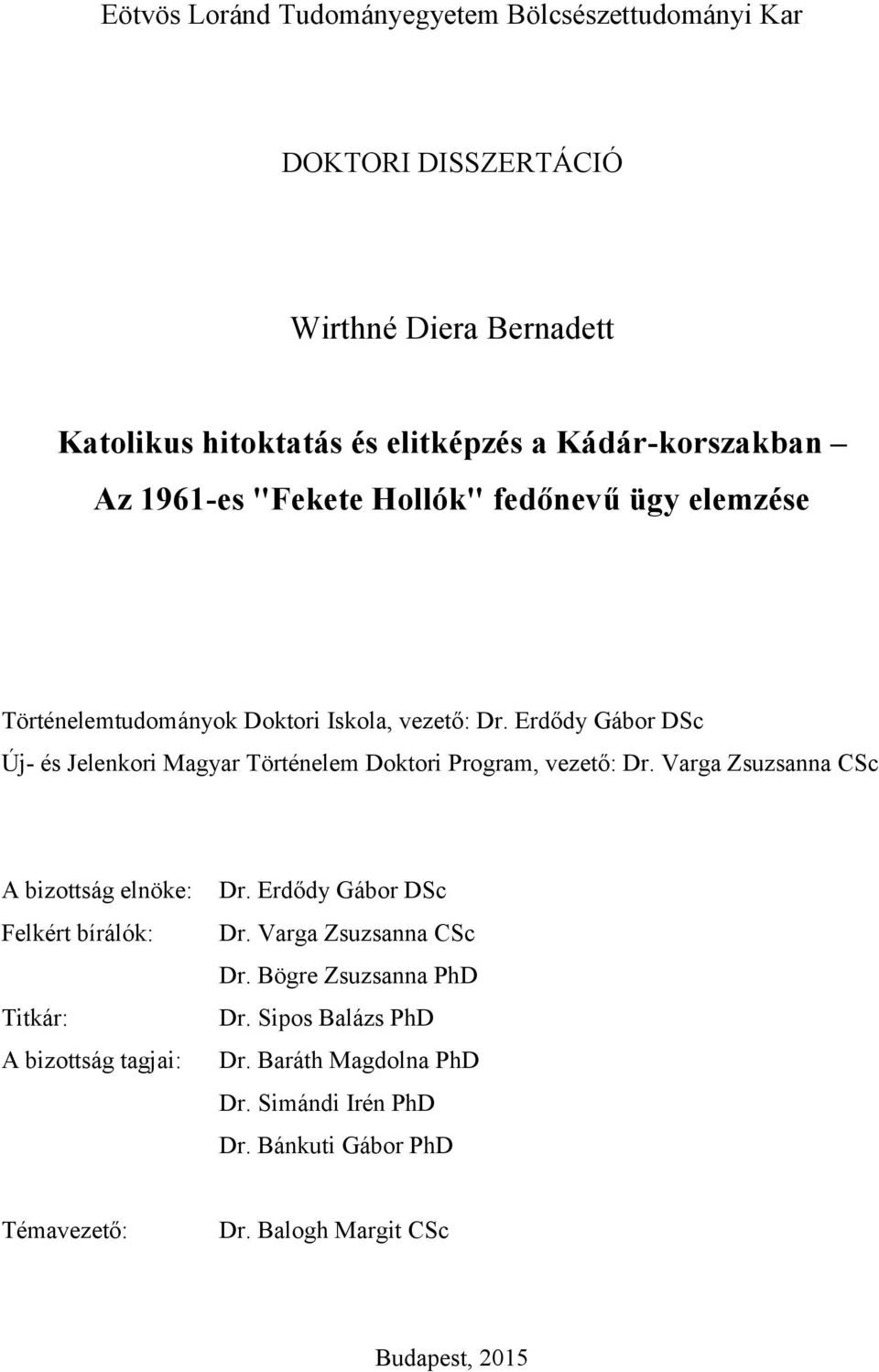 Erdődy Gábor DSc Új- és Jelenkori Magyar Történelem Doktori Program, vezető: Dr.