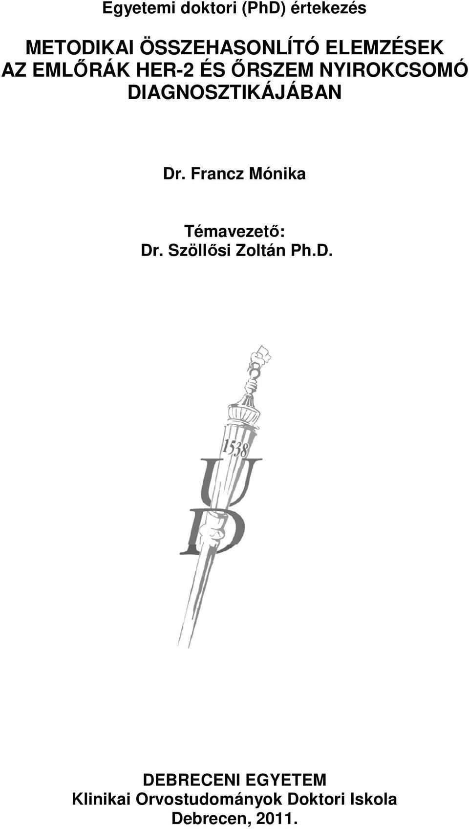 DIAGNOSZTIKÁJÁBAN Dr. Francz Mónika Témavezetı: Dr.