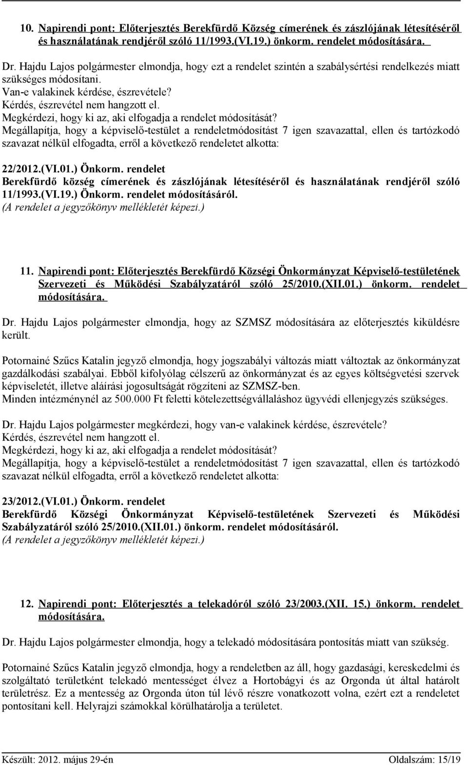 rendelet Berekfürdő község címerének és zászlójának létesítéséről és használatának rendjéről szóló 11/