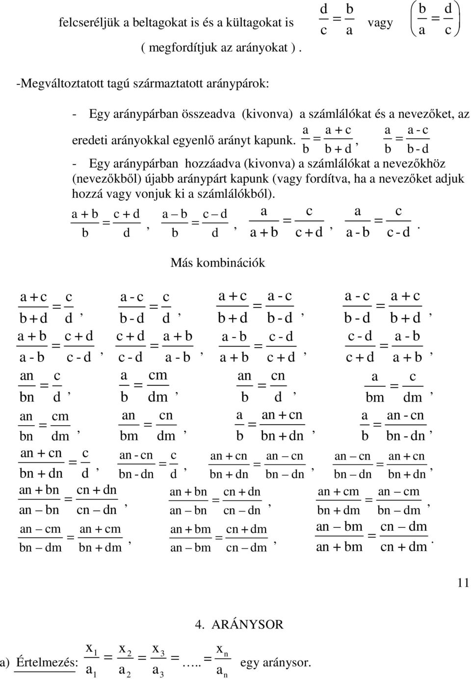 + c - c = + d - d - Egy ráypár hozzádv (kivov) számlálókt evezıkhöz (evezıkıl) új ráypárt kpuk (vgy fordítv, h evezıket djuk hozzá vgy vojuk ki számlálókól). + c + d c d c c =.