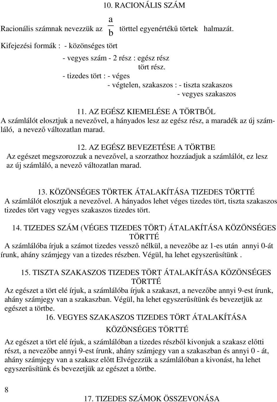 AZ EGÉSZ KIEMELÉSE A TÖRTBİL A számlálót elosztjuk evezıvel, háydos lesz z egész rész, mrdék z új számláló, evezı változtl mrd. 12.