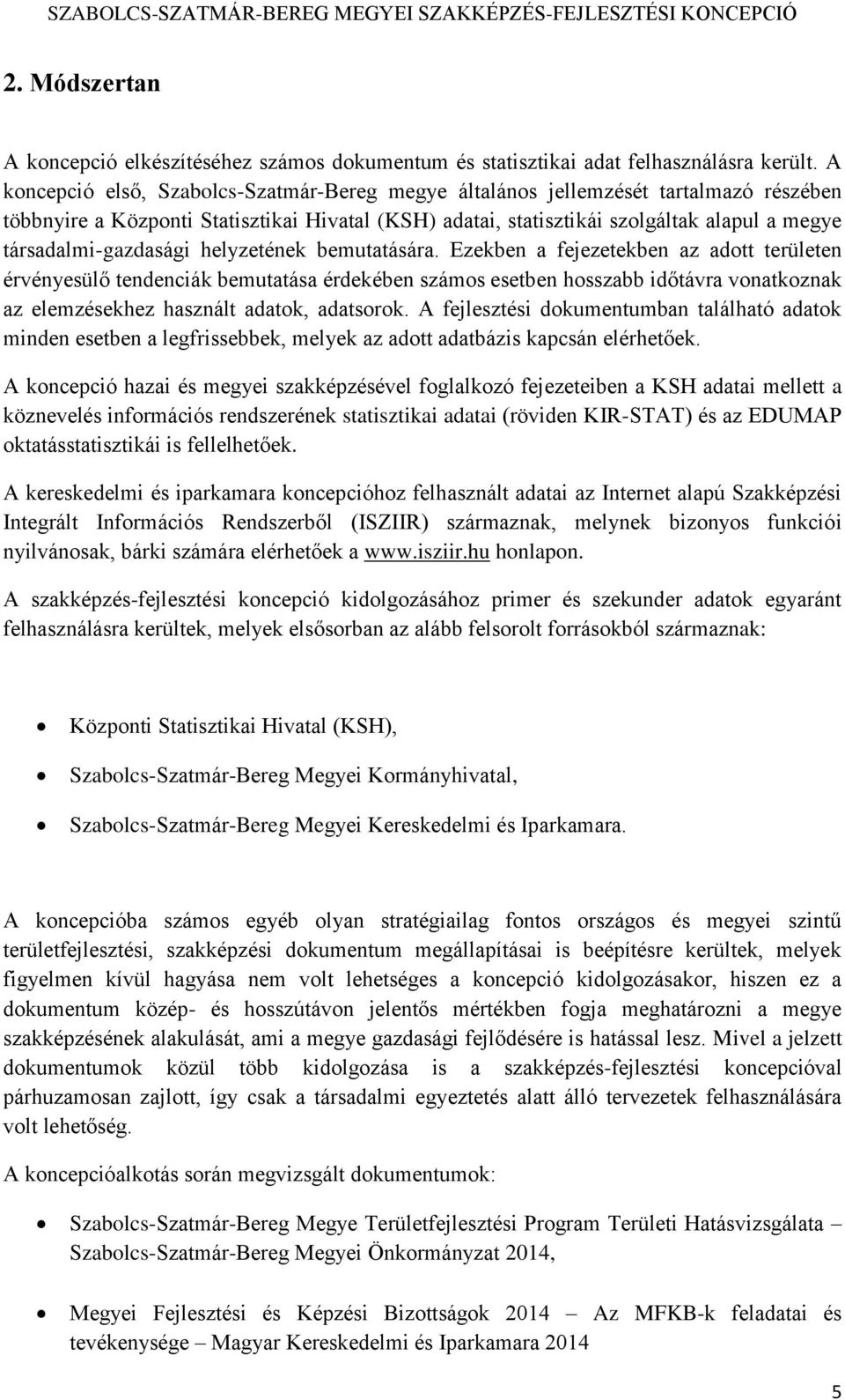 társadalmi-gazdasági helyzetének bemutatására.