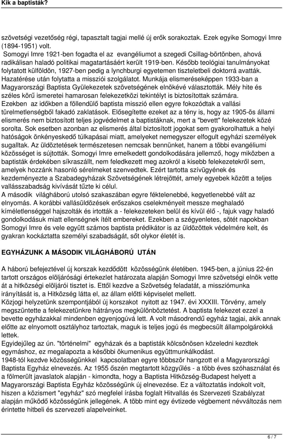 Később teológiai tanulmányokat folytatott külföldön, 1927-ben pedig a lynchburgi egyetemen tiszteletbeli doktorrá avatták. Hazatérése után folytatta a missziói szolgálatot.