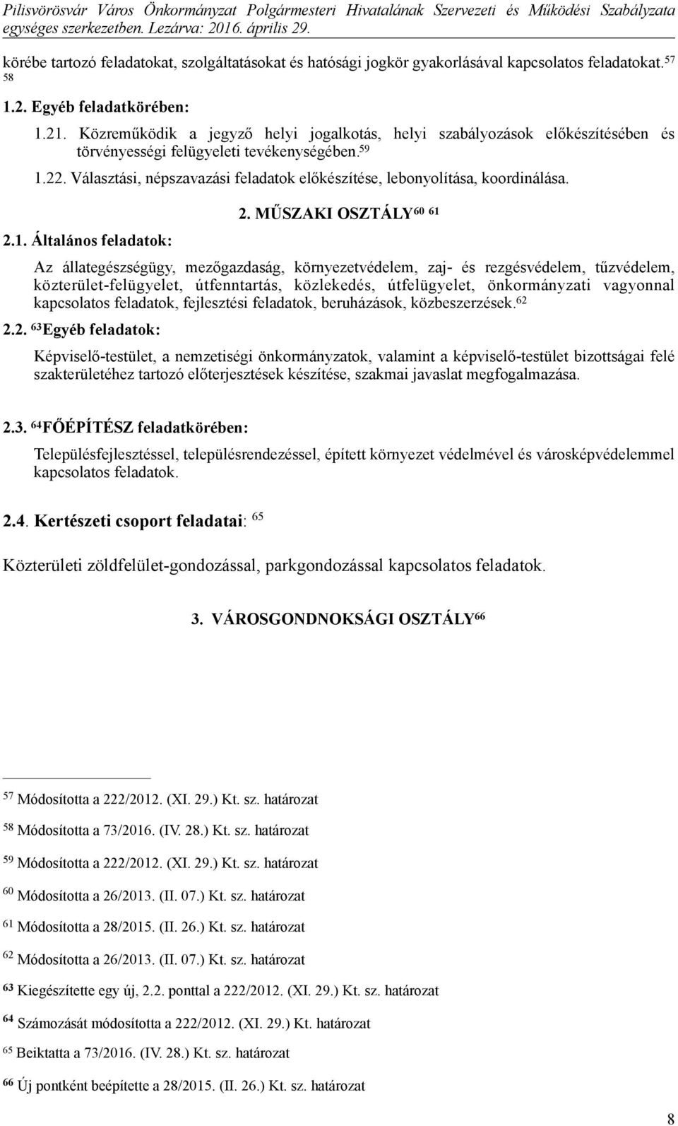 Választási, népszavazási feladatok előkészítése, lebonyolítása, koordinálása. 2.1. Általános feladatok: 2.