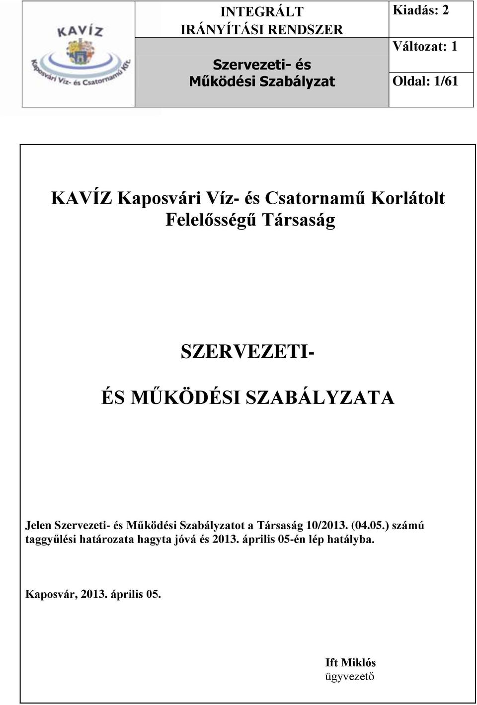 10/2013. (04.05.) számú taggyűlési határozata hagyta jóvá és 2013.