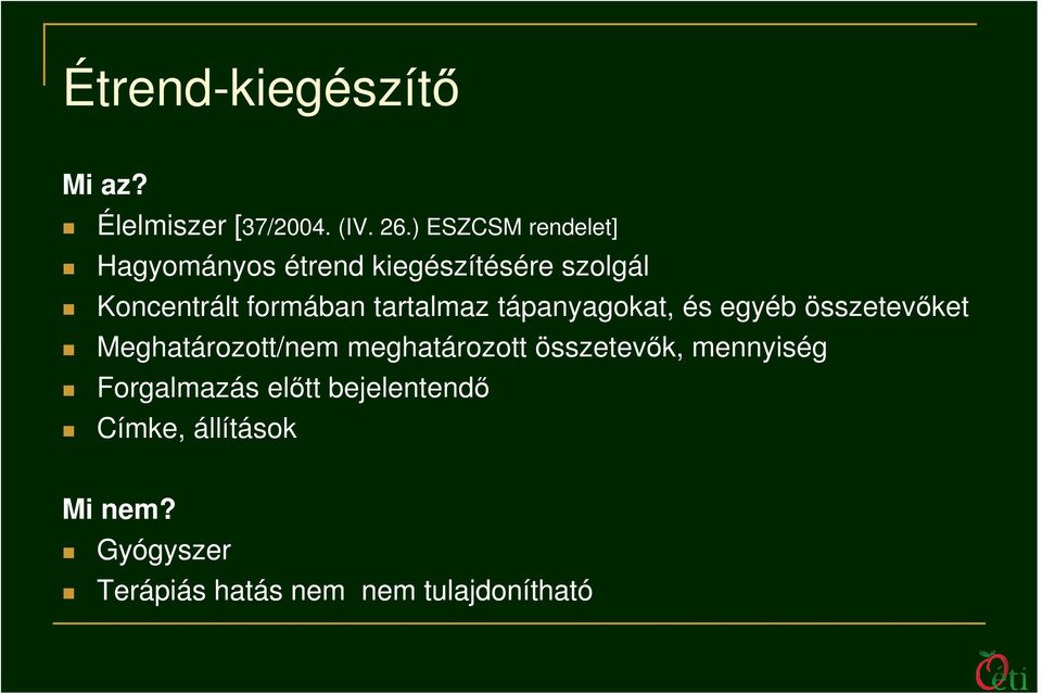 tartalmaz tápanyagokat, és egyéb összetevıket Meghatározott/nem meghatározott