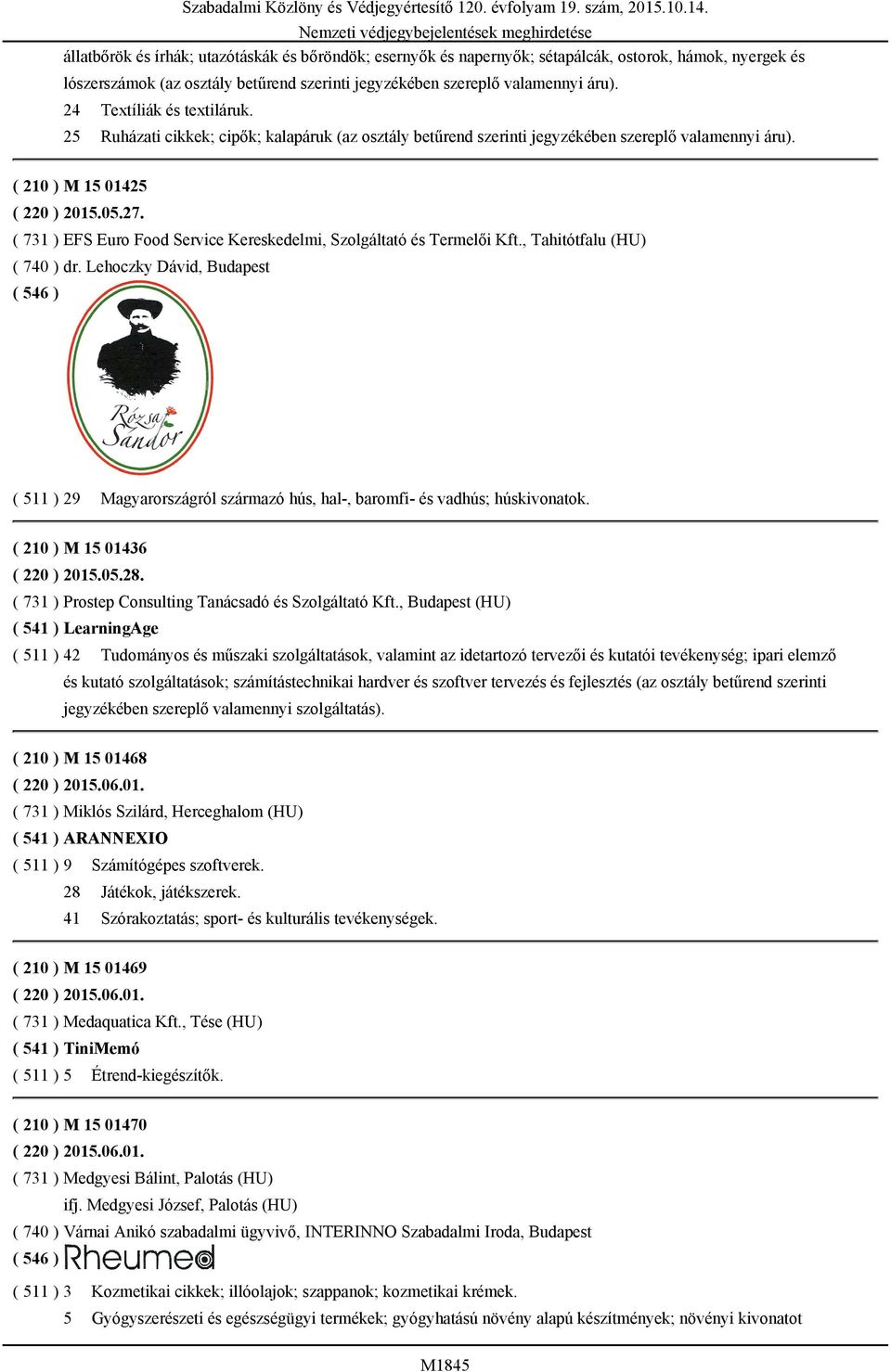 ( 210 ) M 15 01425 ( 220 ) 2015.05.27. ( 731 ) EFS Euro Food Service Kereskedelmi, Szolgáltató és Termelői Kft., Tahitótfalu (HU) ( 740 ) dr.