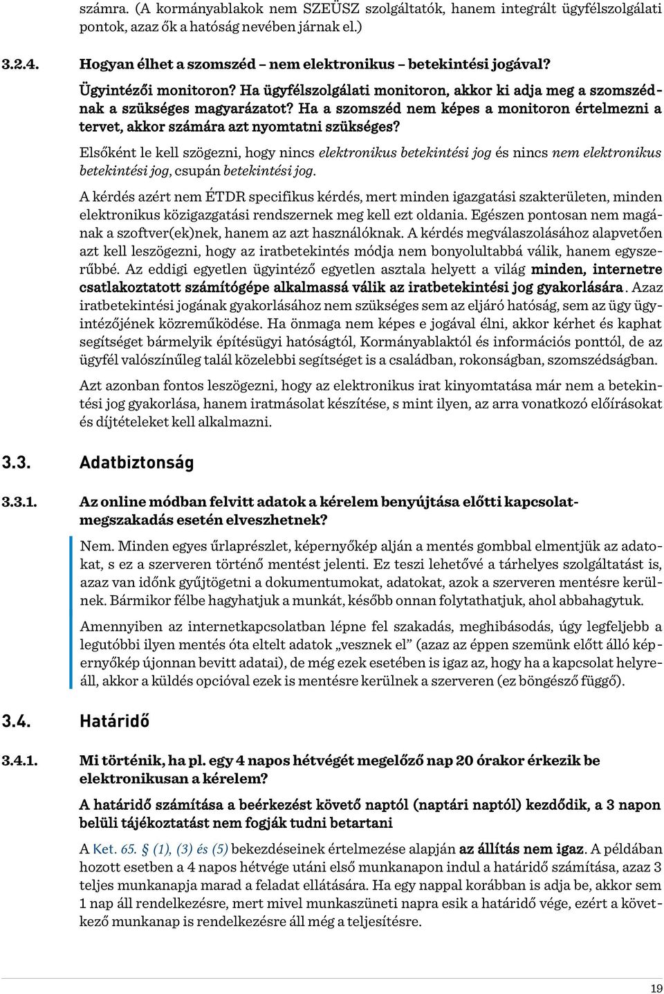 Ha a szomszéd nem képes a monitoron értelmezni a tervet, akkor számára azt nyomtatni szükséges?