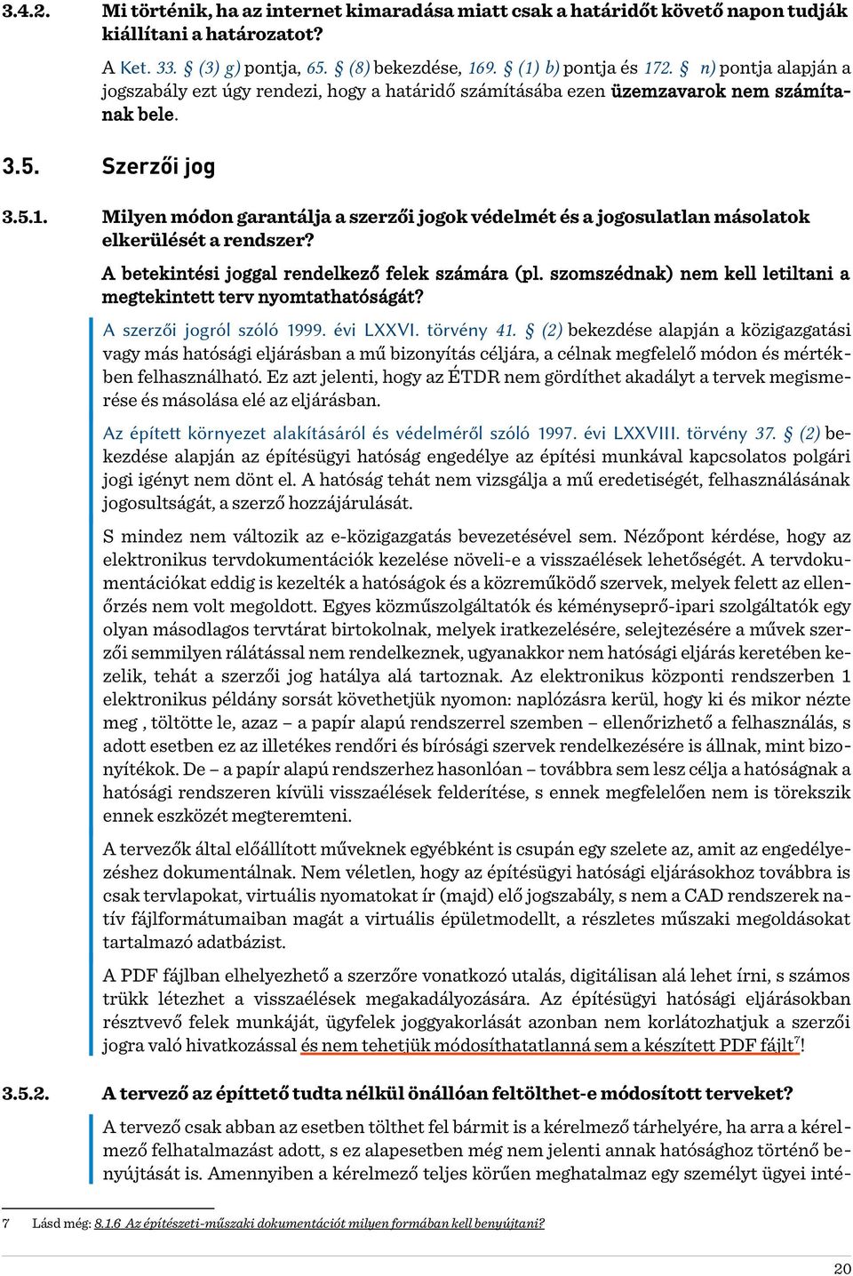 Milyen módon garantálja a szerzői jogok védelmét és a jogosulatlan másolatok elkerülését a rendszer? A betekintési joggal rendelkező felek számára (pl.