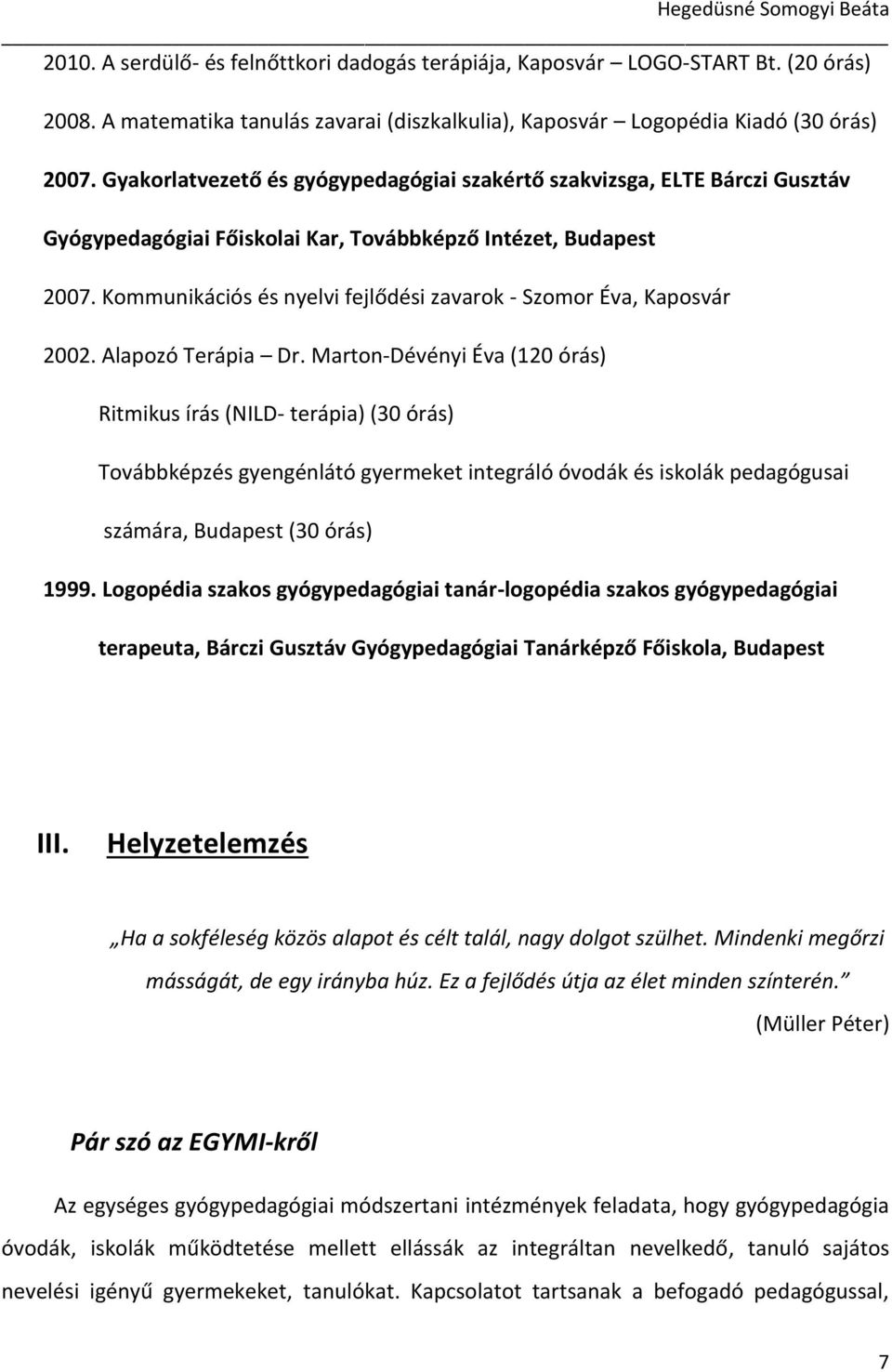 Kommunikációs és nyelvi fejlődési zavarok - Szomor Éva, Kaposvár 2002. Alapozó Terápia Dr.