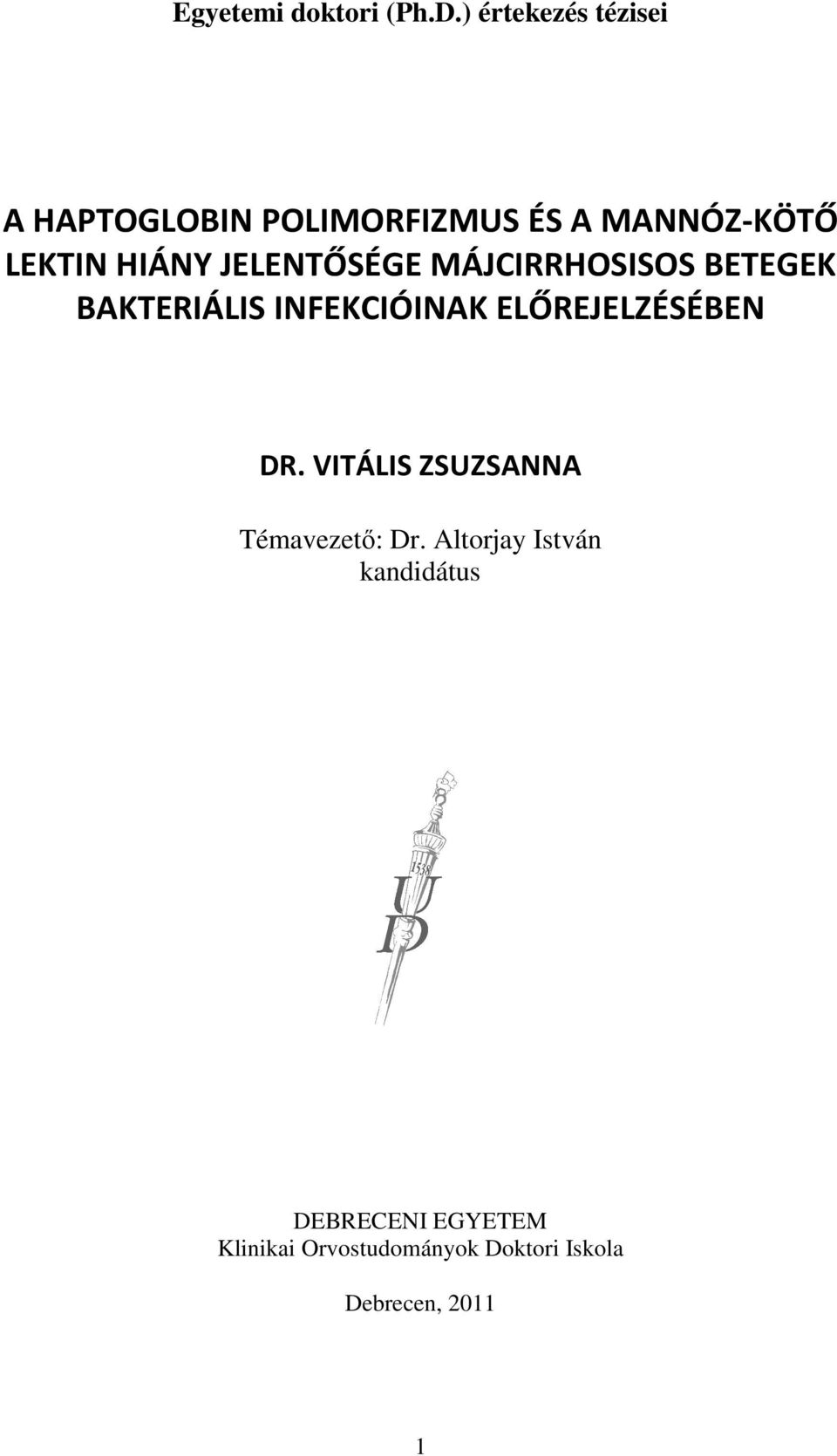 JELENTŐSÉGE MÁJCIRRHOSISOS BETEGEK BAKTERIÁLIS INFEKCIÓINAK ELŐREJELZÉSÉBEN DR.