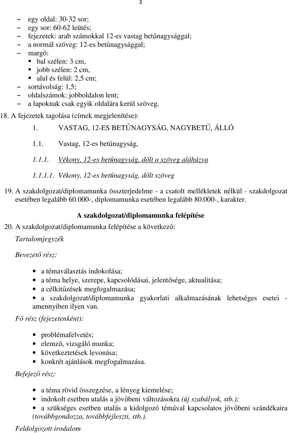 1.1. Vékony, 12-es betűnagyság, dőlt a szöveg aláhúzva 1.1.1.1. Vékony, 12-es betűnagyság, dőlt szöveg 3 19.