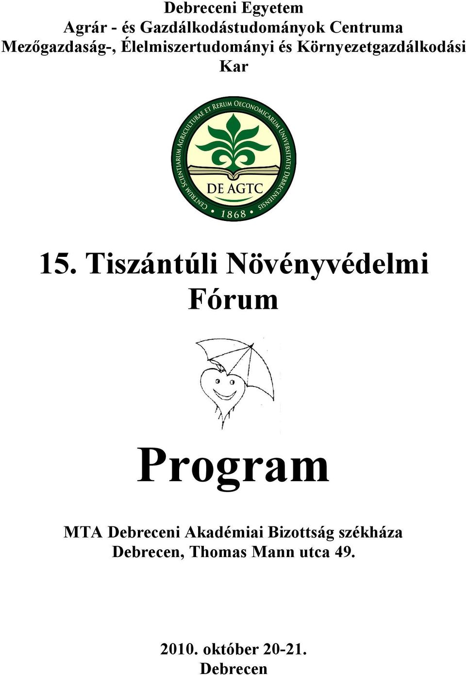 Tiszántúli Növényvédelmi Fórum Program MTA Debreceni Akadémiai