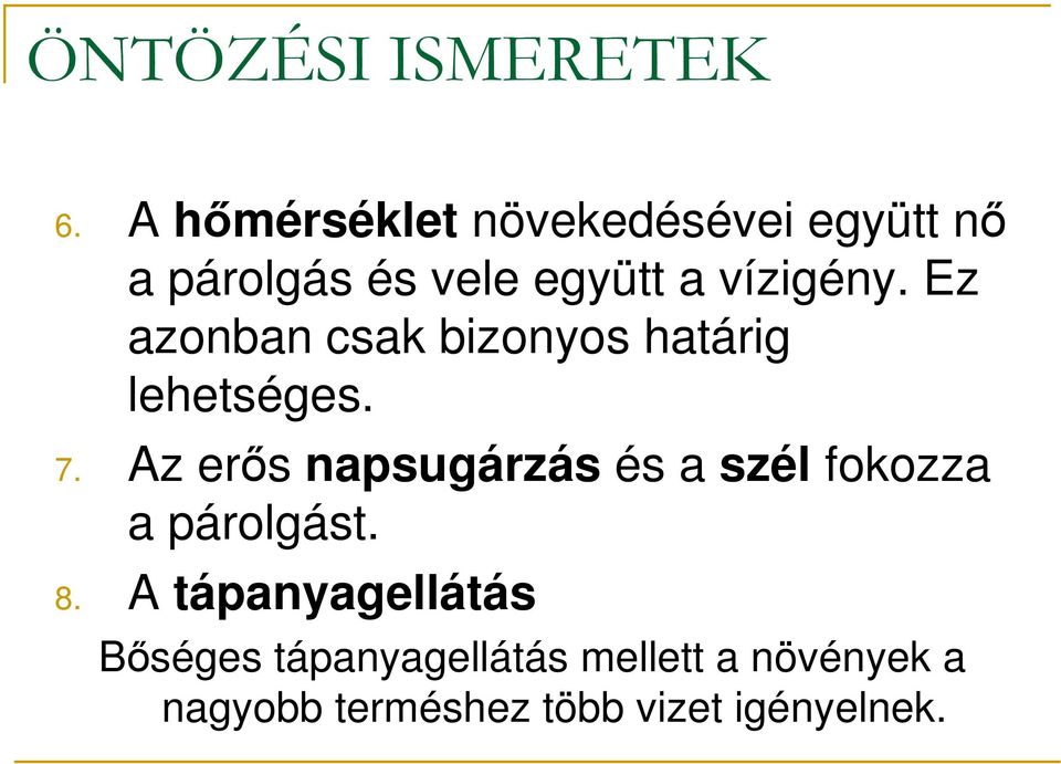 Ez azonban csak bizonyos határig lehetséges. 7.