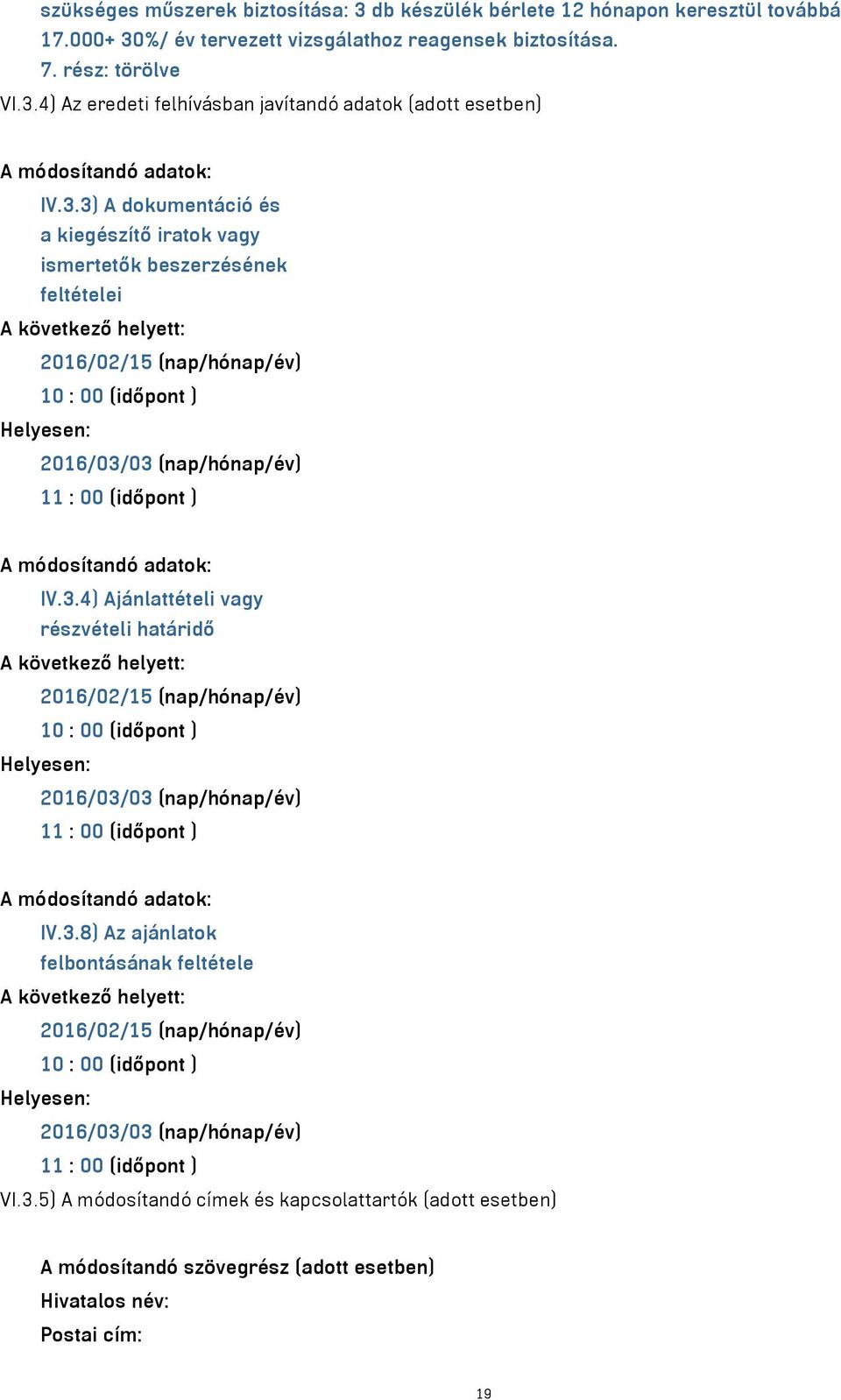 ) A módosítandó adatok: IV.3.