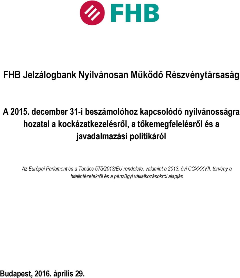 tőkemegfelelésről és a javadalmazási politikáról Az Európai Parlament és a Tanács 575/213/EU