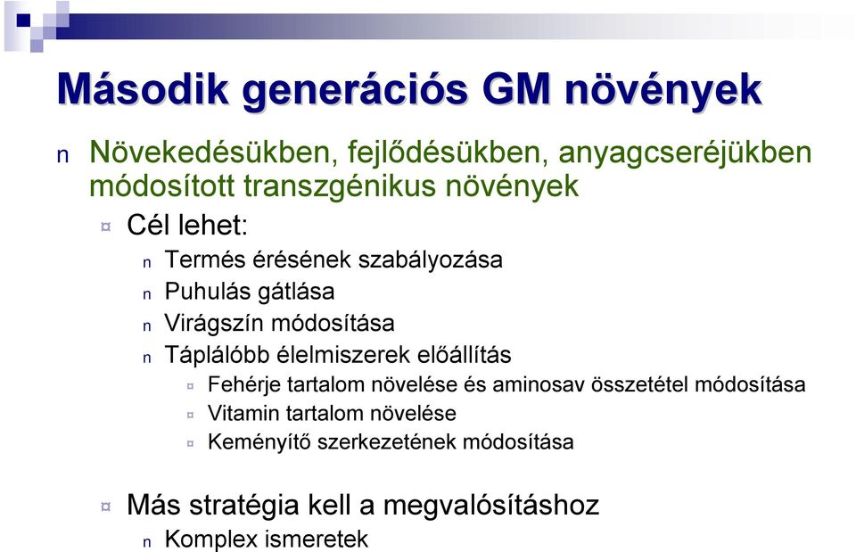 Táplálóbb élelmiszerek előállítás Fehérje tartalom növelése és aminosav összetétel módosítása