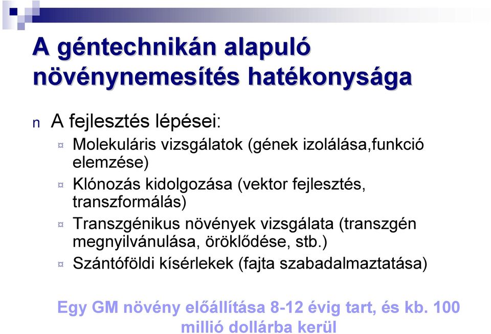 Transzgénikus növények vizsgálata (transzgén megnyilvánulása, öröklődése, stb.