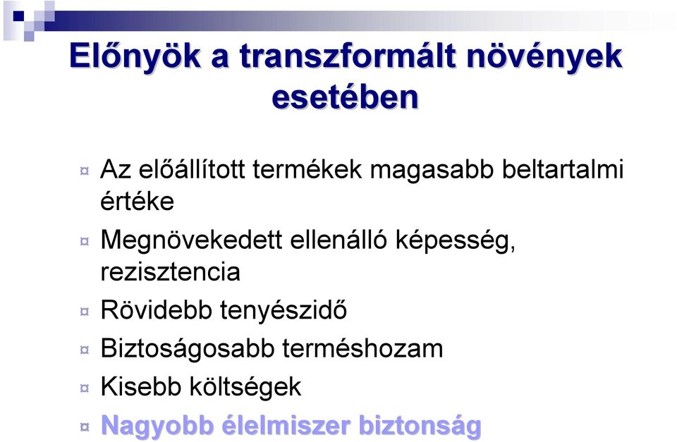 ellenálló képesség, rezisztencia Rövidebb tenyészidő