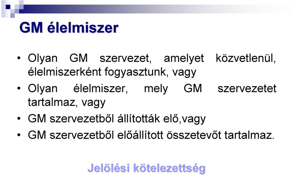 szervezetet tartalmaz, vagy GM szervezetből állították