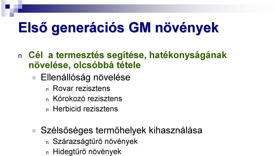 Rovar rezisztens Kórokozó rezisztens Herbicid rezisztens