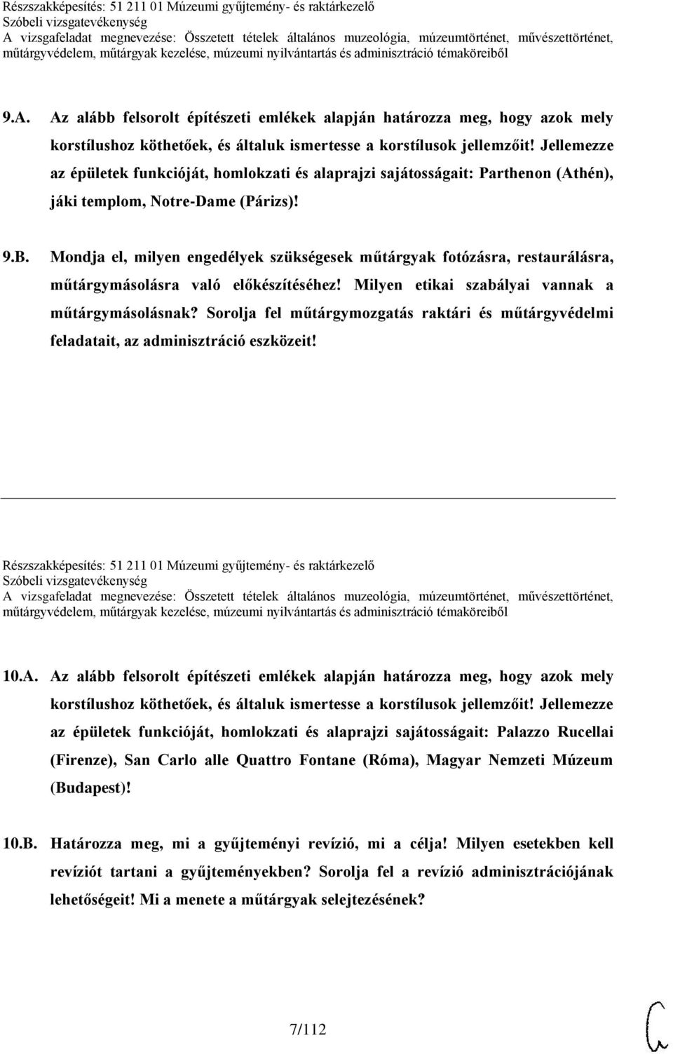 Az alább felsorolt építészeti emlékek alapján határozza meg, hogy azok mely korstílushoz köthetőek, és általuk ismertesse a korstílusok jellemzőit!