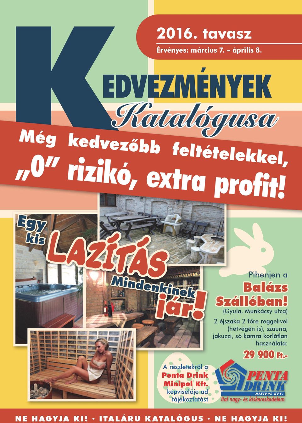 Egy kis Lazítás Mindenkinek nkinek jár! jár A részletekről a Penta Drink Minipol Kft.