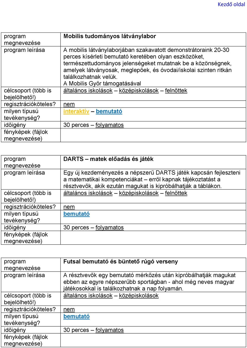 A Mobilis Győr támogatásával DARTS matek előadás és játék Egy új kezdeményezés a népszerű DARTS játék kapcsán fejleszteni a matematikai kompetenciákat erről kapnak tájékoztatást a