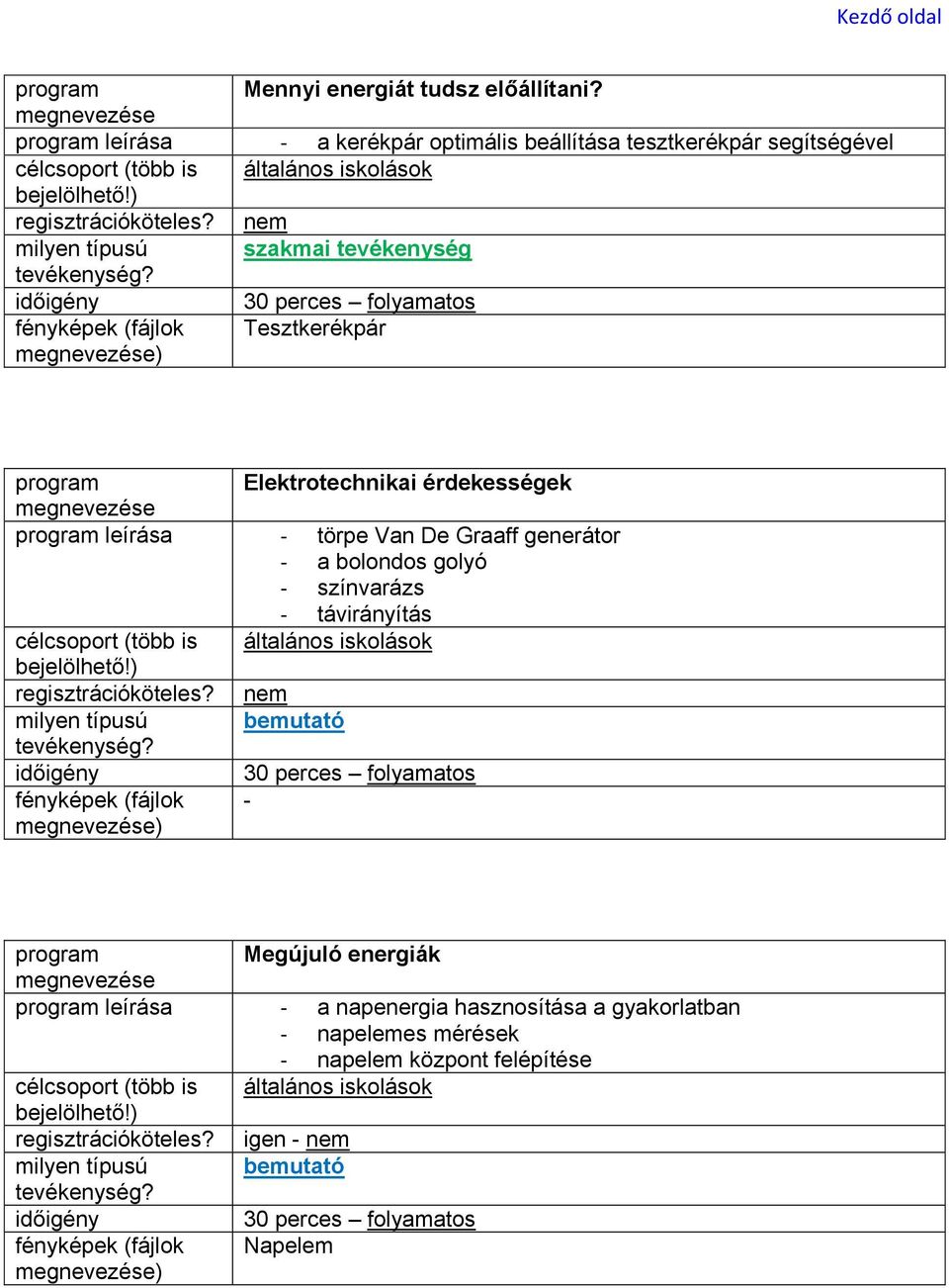 Tesztkerékpár Elektrotechnikai érdekességek - törpe Van De Graaff generátor - a bolondos golyó -