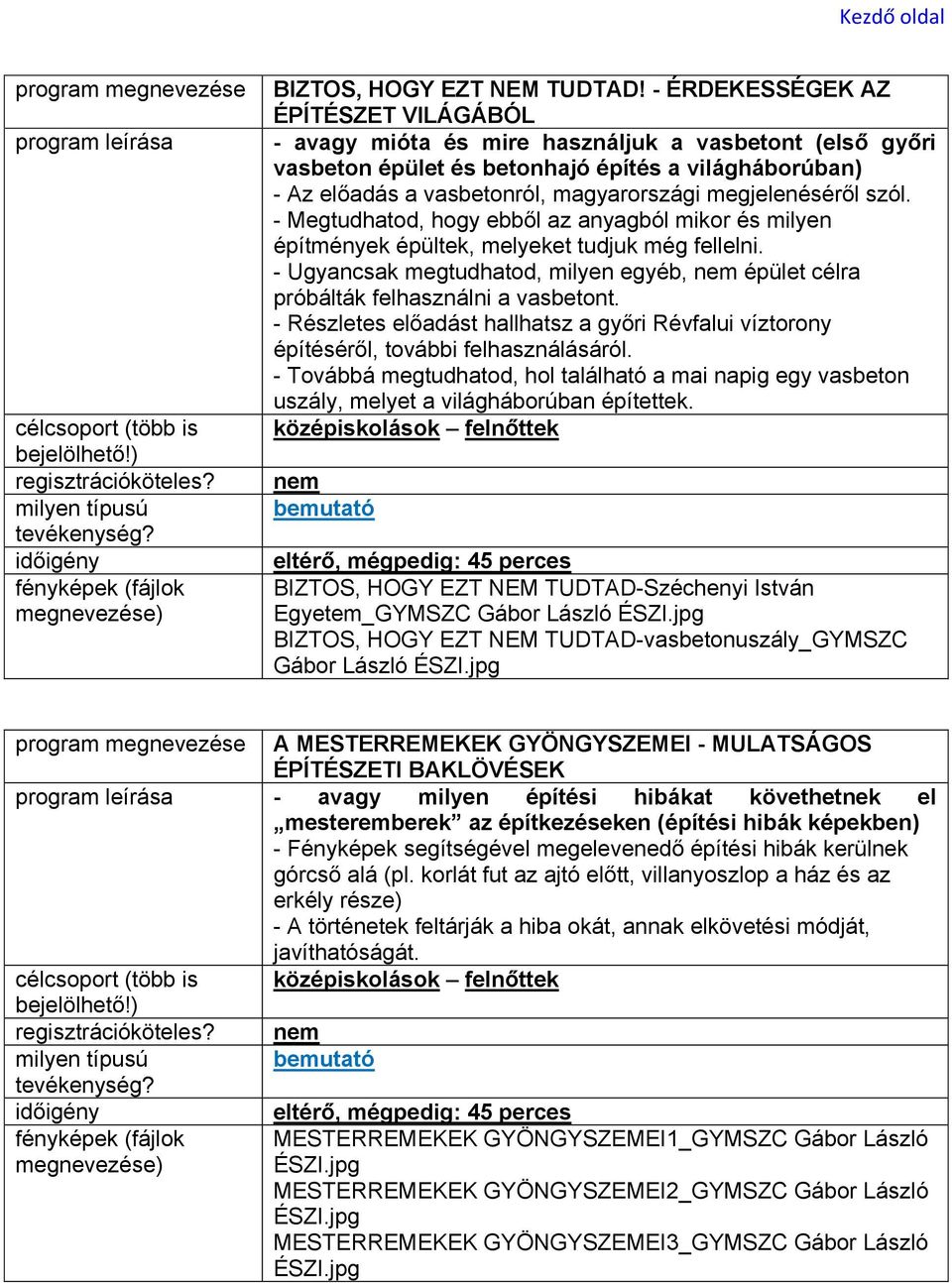 megjelenéséről szól. - Megtudhatod, hogy ebből az anyagból mikor és milyen építmények épültek, melyeket tudjuk még fellelni.