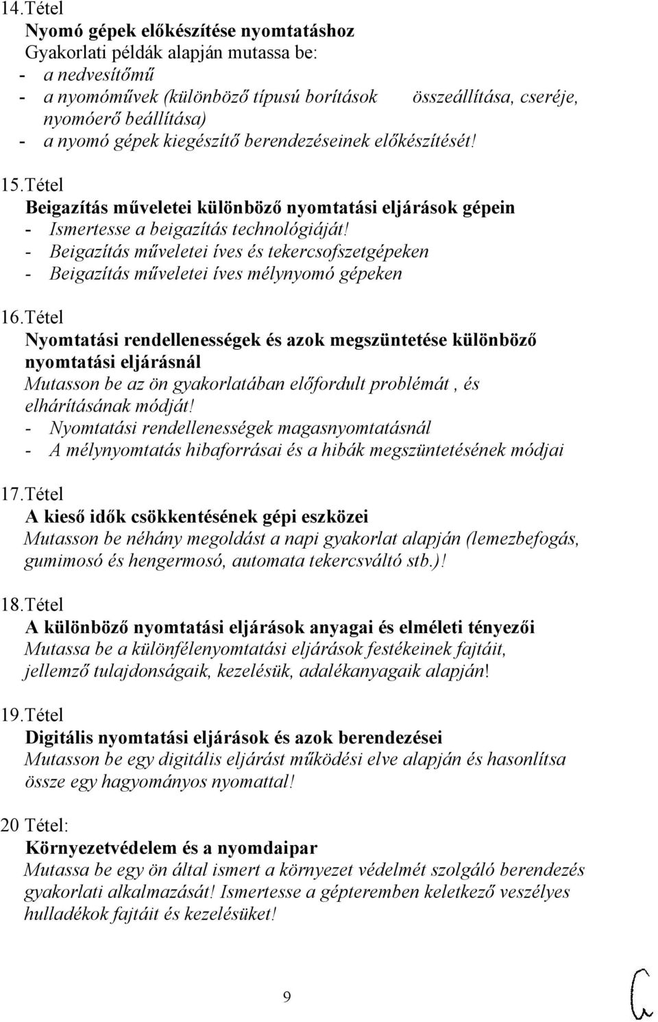 - Beigazítás műveletei íves és tekercsofszetgépeken - Beigazítás műveletei íves mélynyomó gépeken 16.