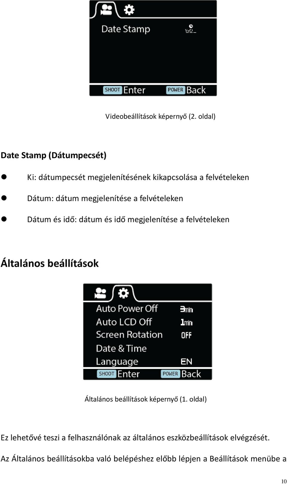 megjelenítése a felvételeken Dátum és idő: dátum és idő megjelenítése a felvételeken Általános beállítások