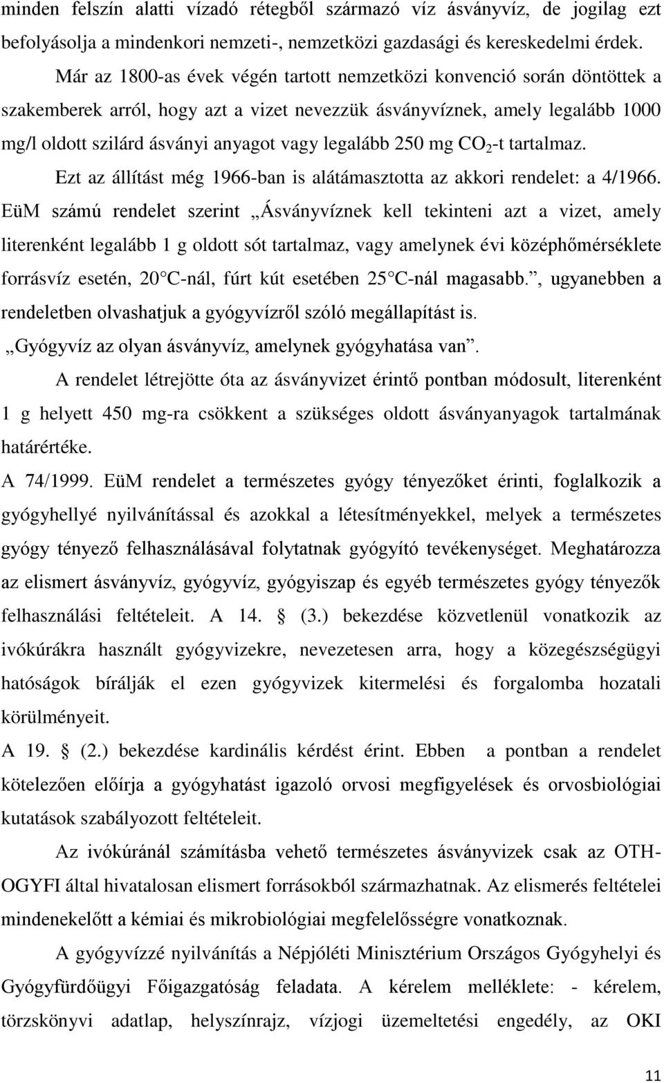 legalább 250 mg CO 2 -t tartalmaz. Ezt az állítást még 1966-ban is alátámasztotta az akkori rendelet: a 4/1966.