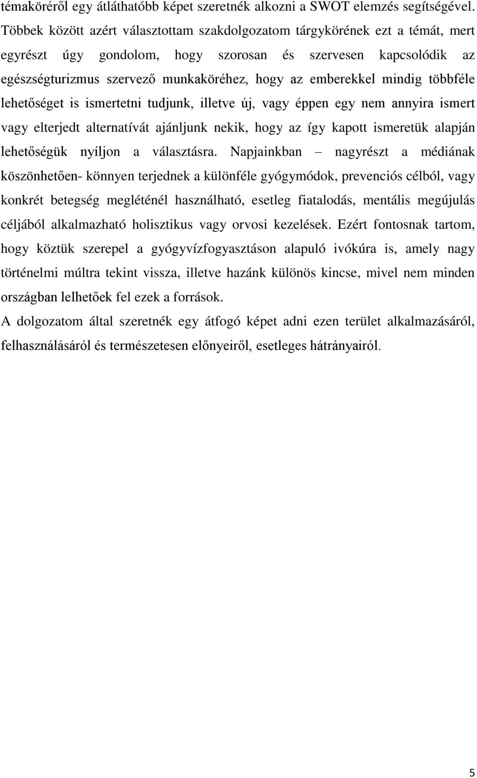 emberekkel mindig többféle lehetőséget is ismertetni tudjunk, illetve új, vagy éppen egy nem annyira ismert vagy elterjedt alternatívát ajánljunk nekik, hogy az így kapott ismeretük alapján