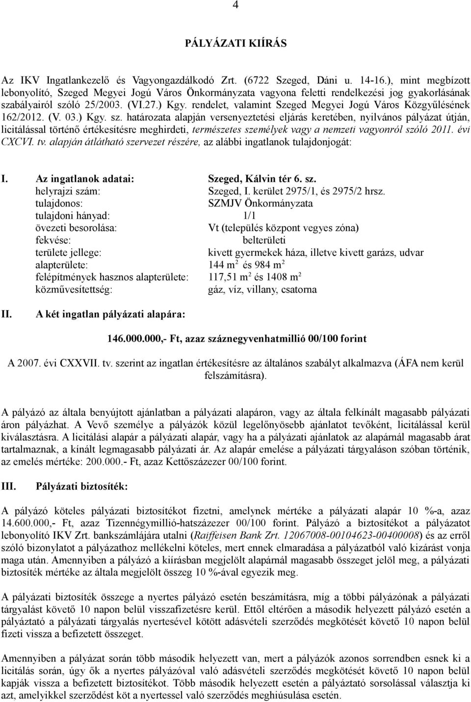 rendelet, valamint Szeged Megyei Jogú Város Közgyűlésének 162/2012. (V. 03.) Kgy. sz.