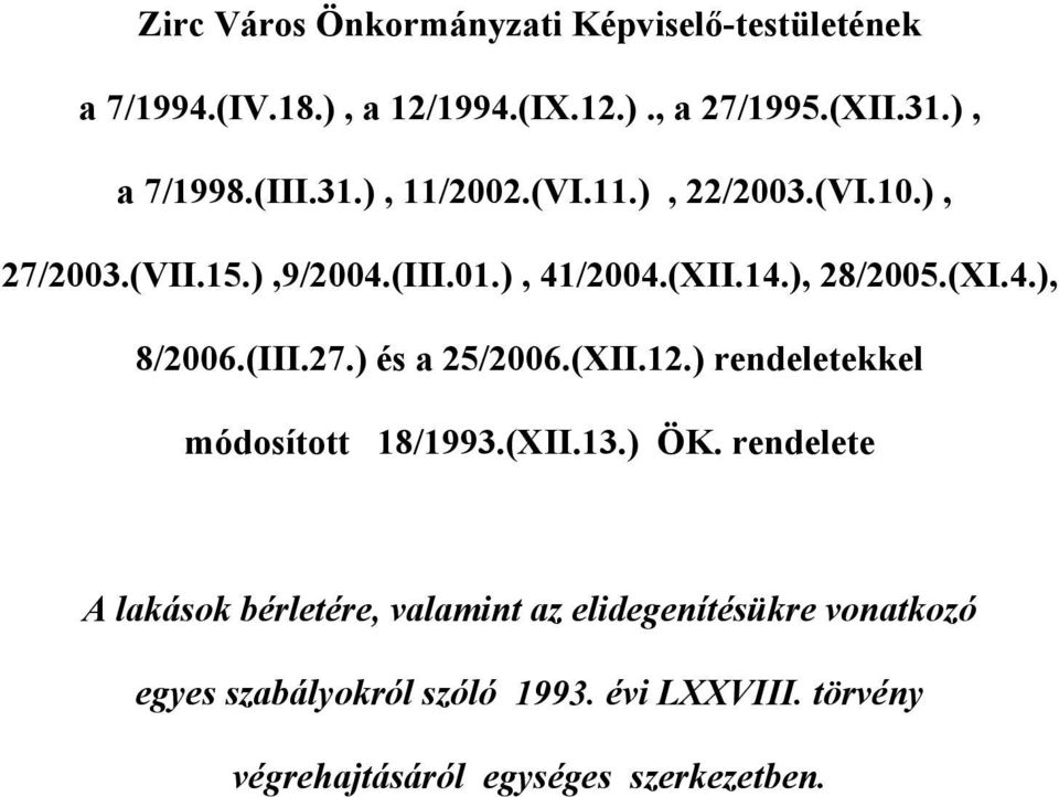 (III.27.) és a 25/2006.(XII.12.) rendeletekkel módosított 18/1993.(XII.13.) ÖK.