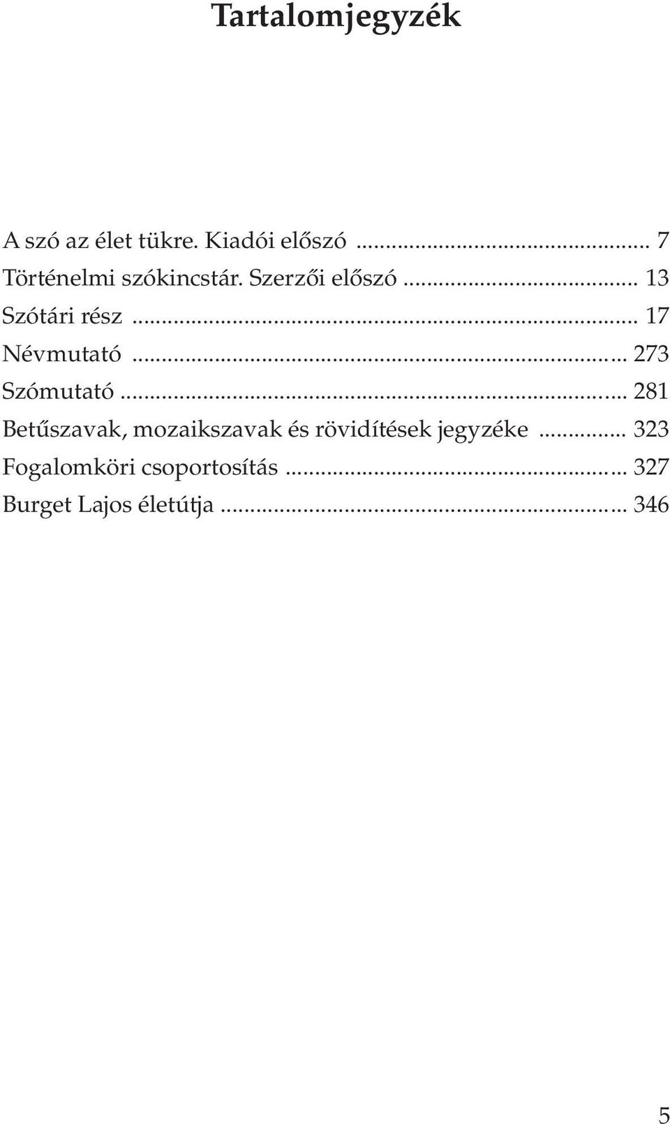 .. 17 Névmutató... 273 Szómutató.