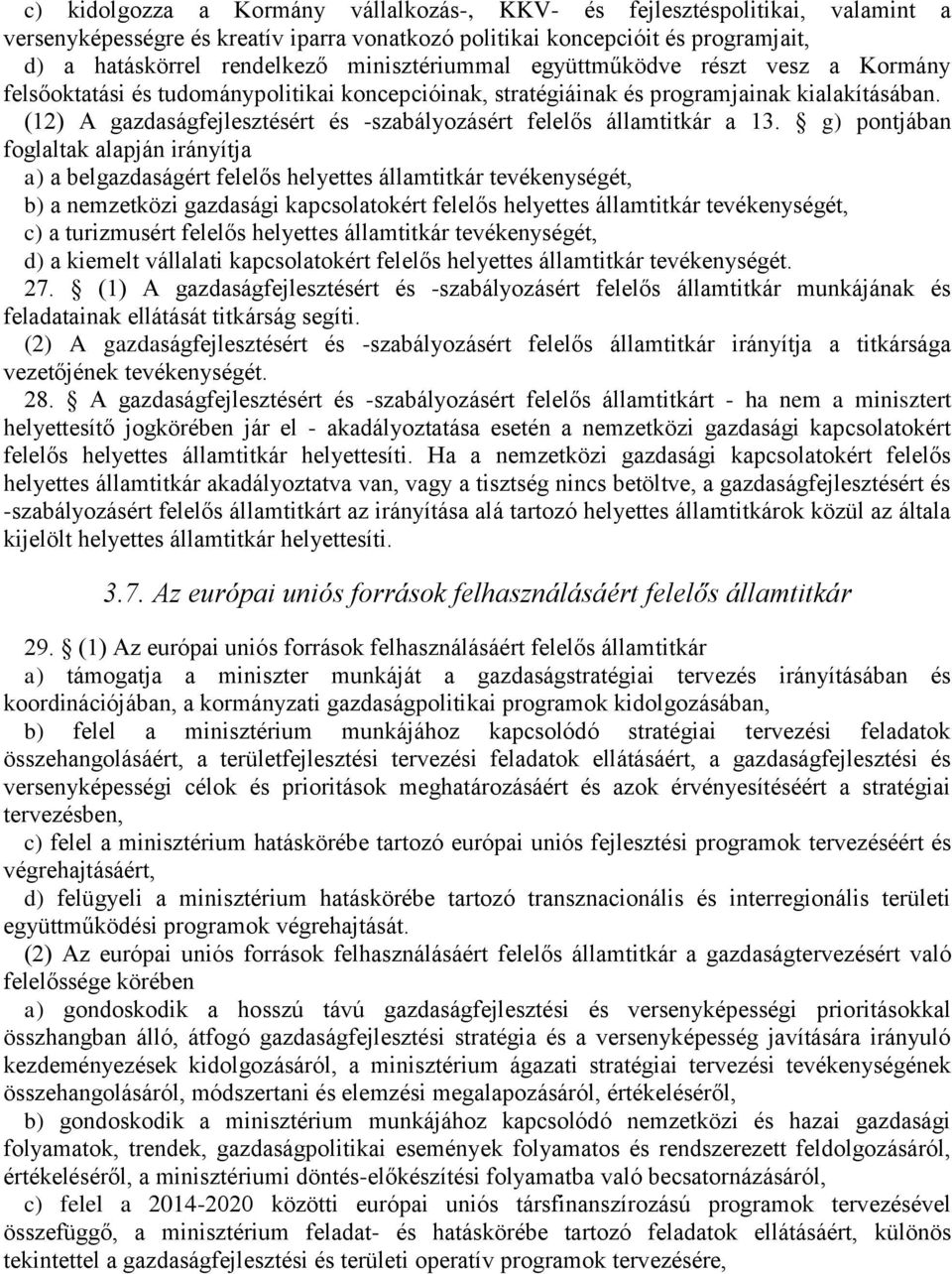 (12) A gazdaságfejlesztésért és -szabályozásért felelős államtitkár a 13.