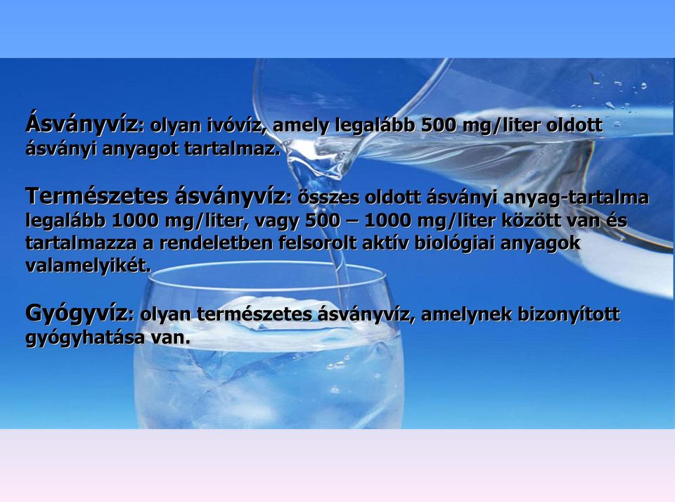 500 1000 mg/liter között van és tartalmazza a rendeletben felsorolt aktív biológiai