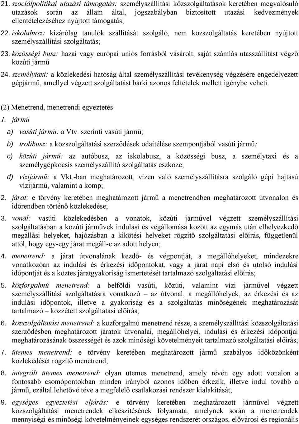 közösségi busz: hazai vagy európai uniós forrásból vásárolt, saját számlás utasszállítást végző közúti jármű 24.